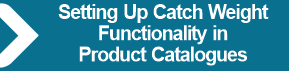 Setting_Up_Catch_Weight_Functionality_in_Product_Catalogues.png