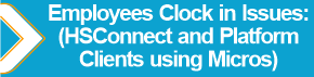 Employees_Clock_in_Issues__HSConnect_and_Platform_Clients_using_Micros_.png