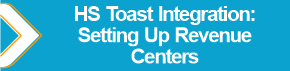 HS_Toast_Integration_Setting_Up_Revenue_Centers.png